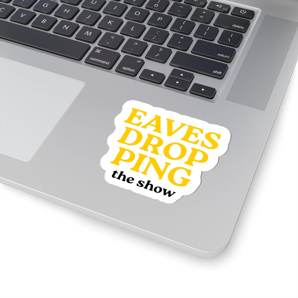 Eavesdropping The Show (Stacked) Sticker