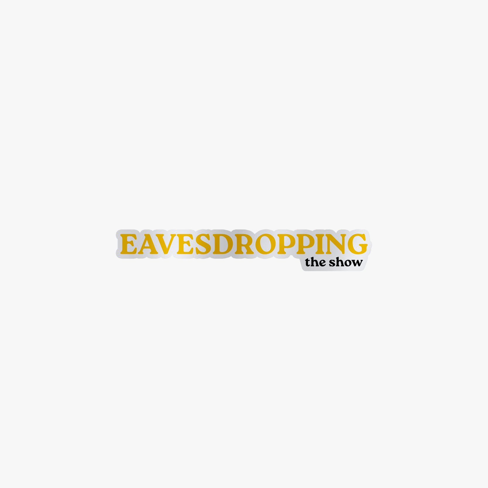 Eavesdropping The Show Sticker