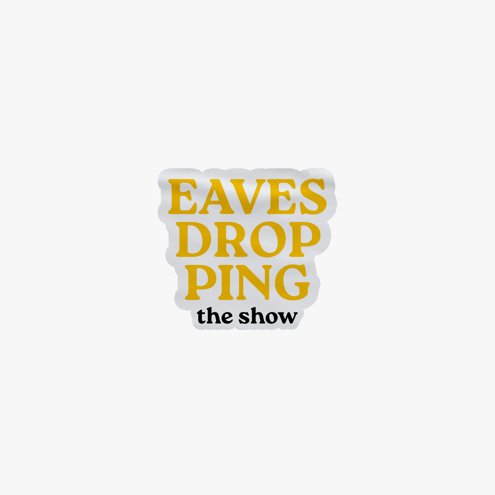 Eavesdropping The Show (Stacked) Sticker