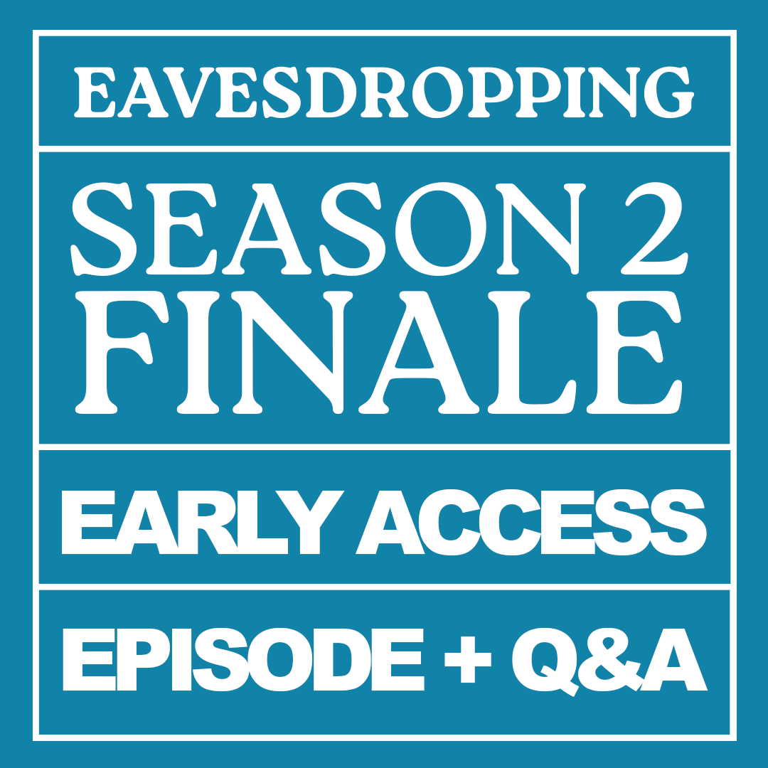Early Access: Season 2 Finale Episode + Virtual Q&A